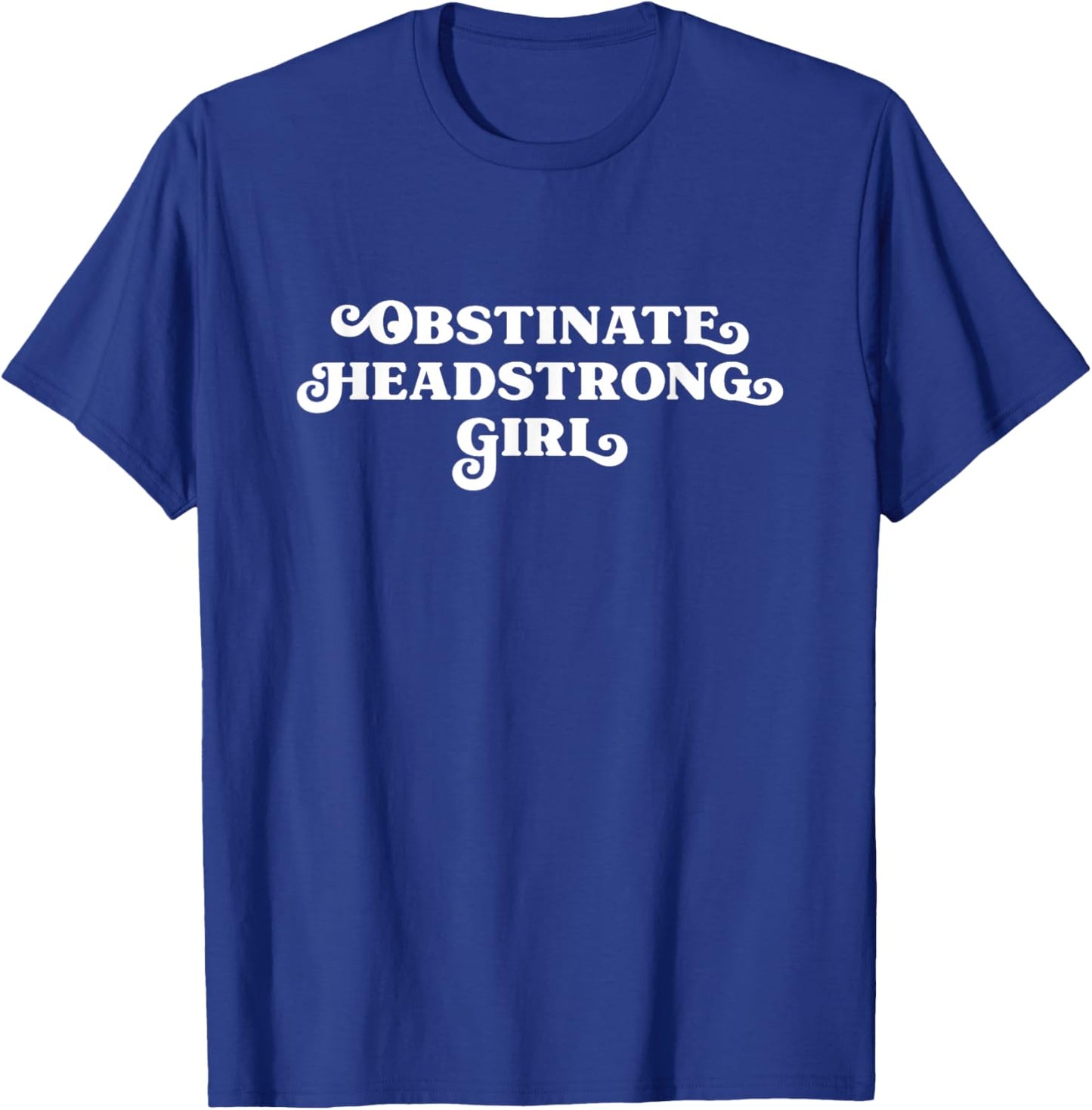 Obstinate Headstrong Girl Jane Austen Pride and Prejudice T-Shirt - T-Shirt | Royal