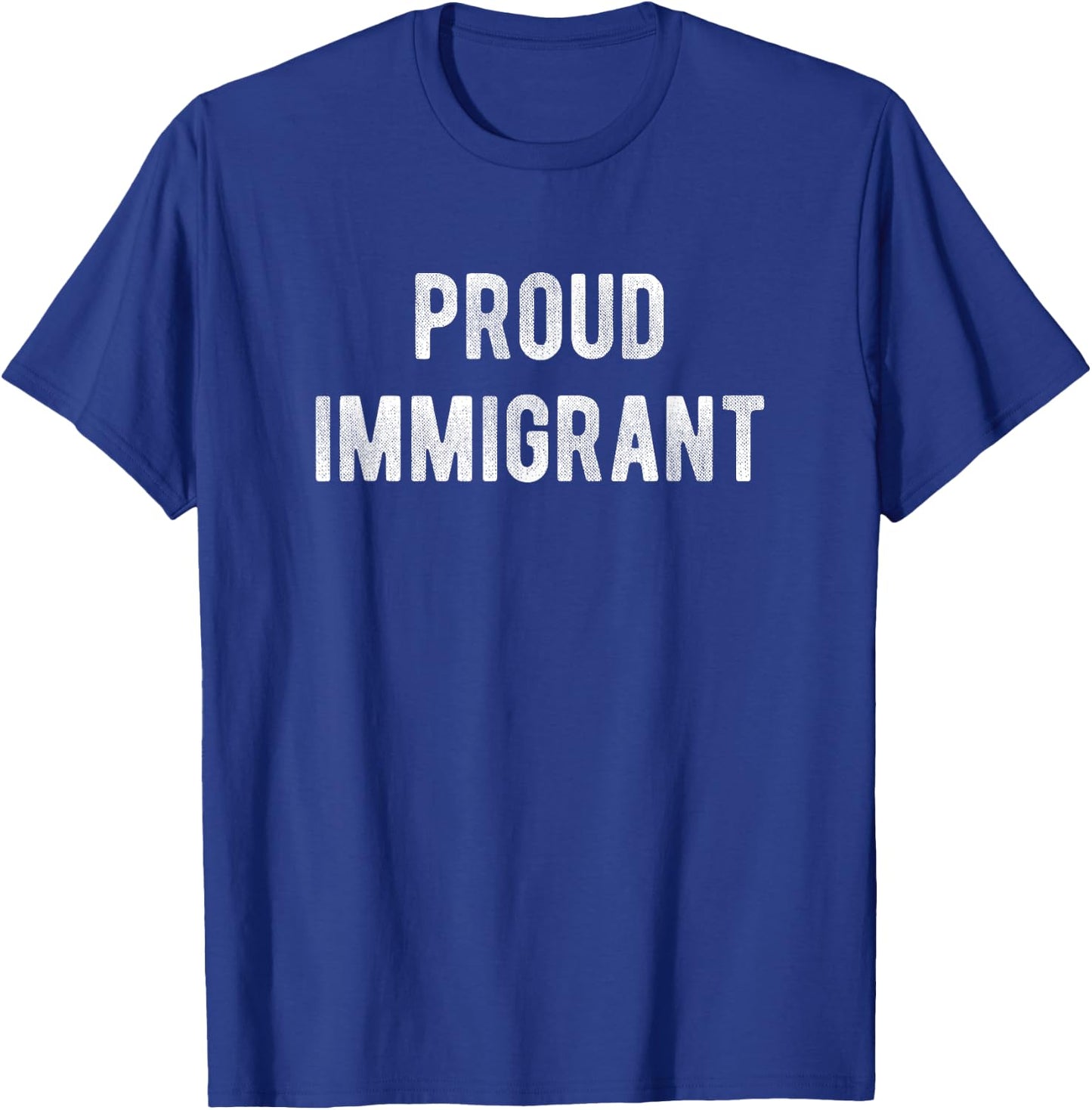 Proud Immigrant T-Shirt - T-Shirt | Royal
