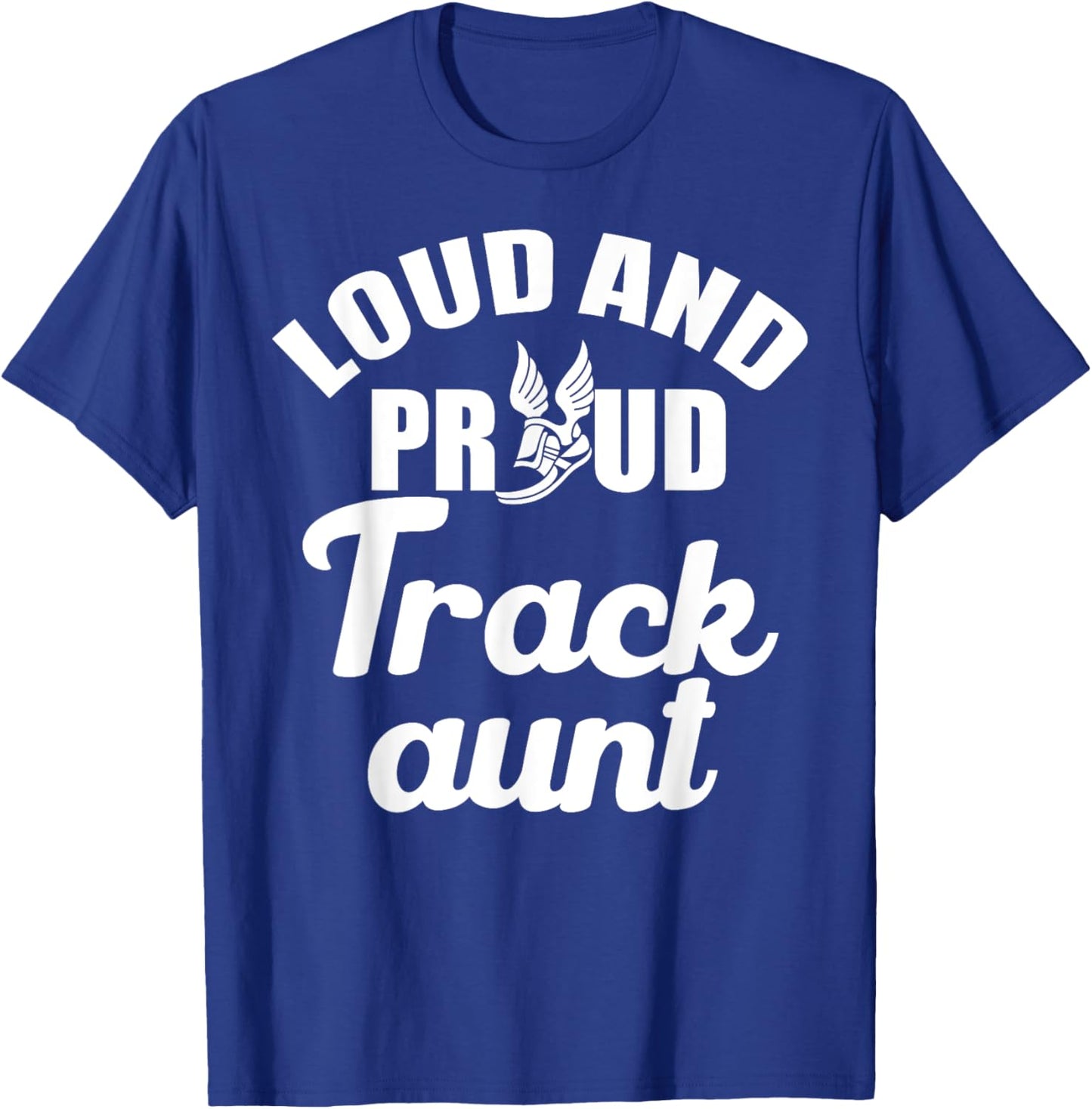Loud and Proud Track Aunt Marathon Runner Cheer Family T-Shirt - T-Shirt | Royal