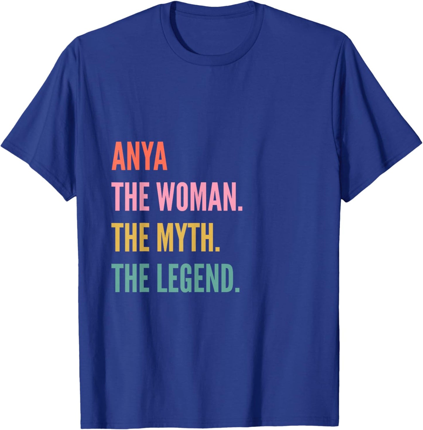 Funny First Name Design Woman Myth Legend - Anya T-Shirt - T-Shirt | Royal