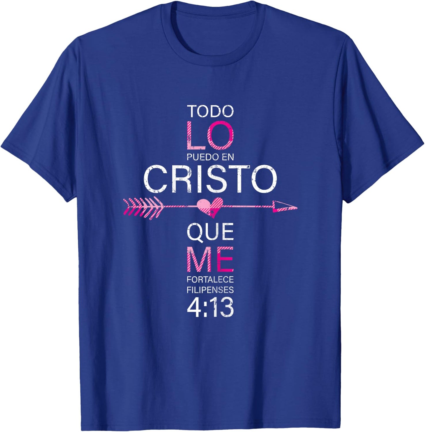 Todo Lo Puedo En Cristo Que Me Fortalece Filipenses 4:13 T-Shirt - T-Shirt | Royal