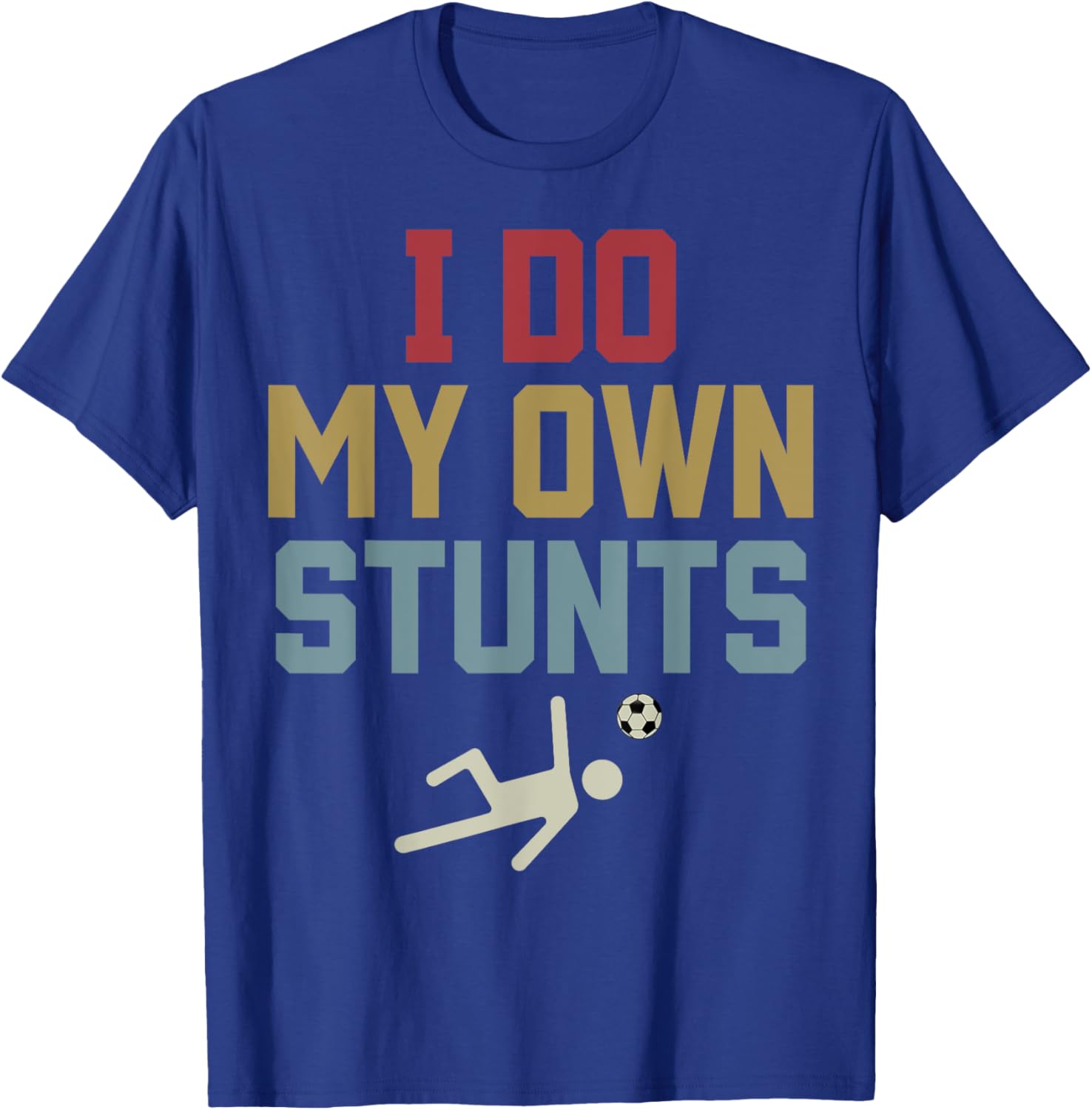 Retro I Do My Own Stunts Funny Soccer Player Teen Boys Girls T-Shirt - T-Shirt | Royal
