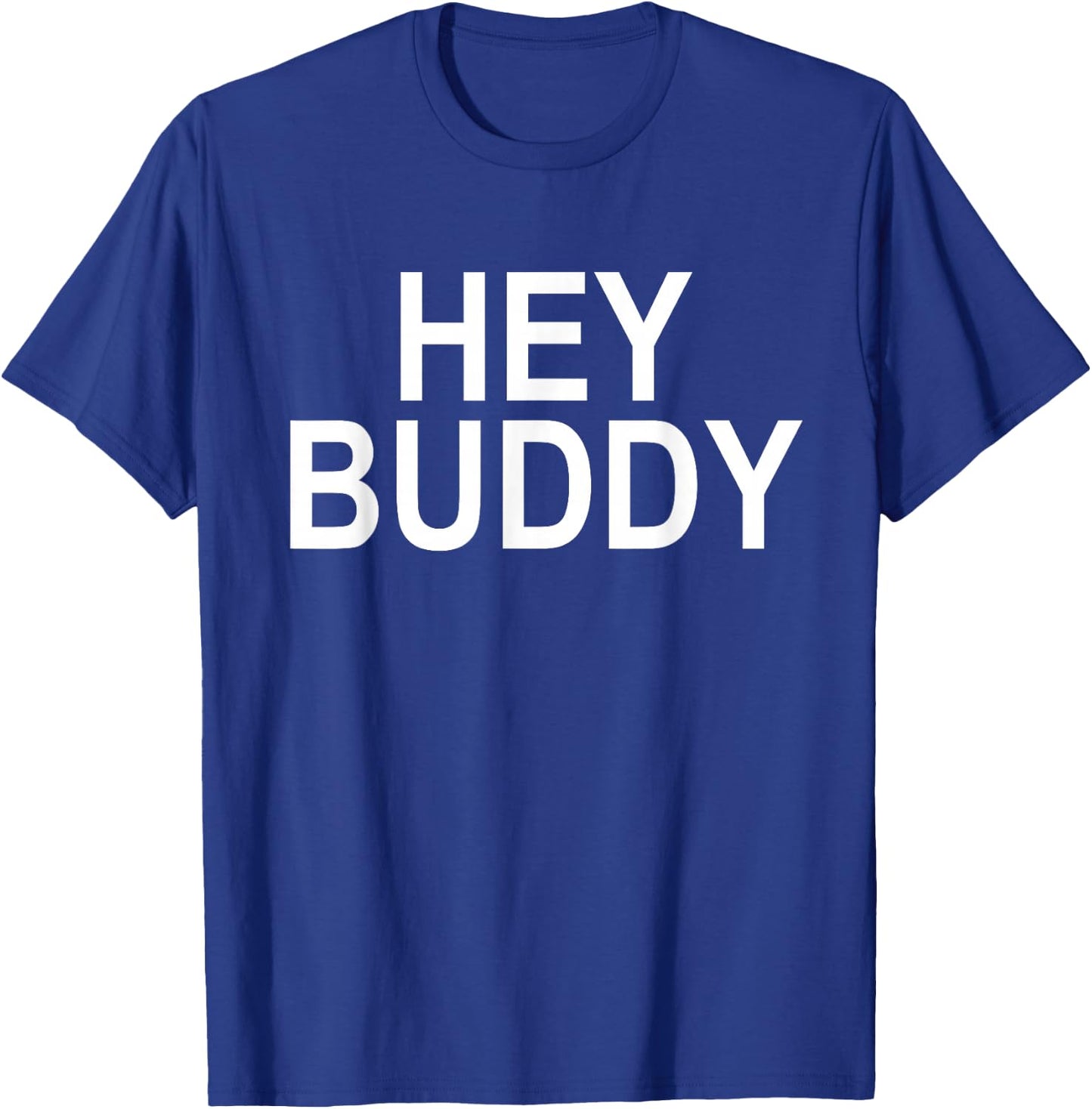 Hey Buddy T-Shirt - T-Shirt | Royal