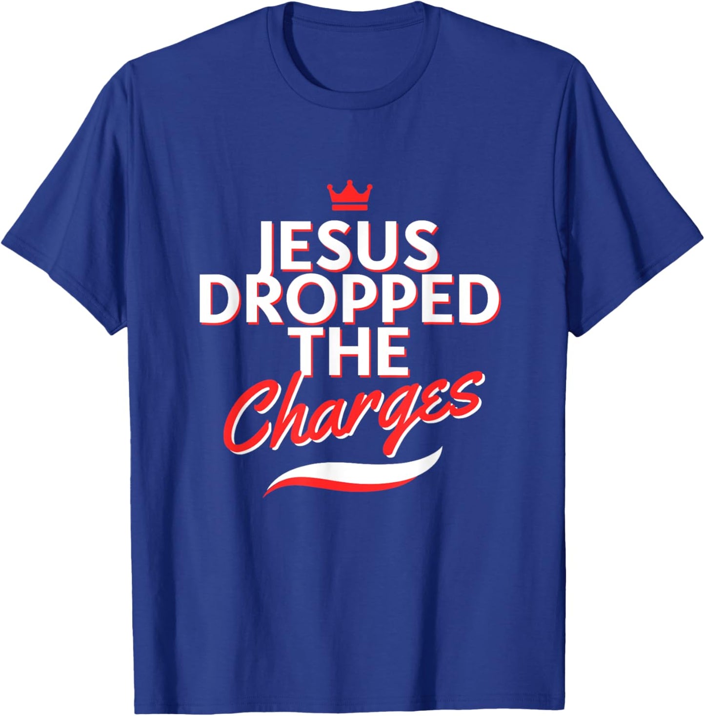The Official But Jesus Dropped The Charges (Crown Version) T-Shirt - T-Shirt | Royal