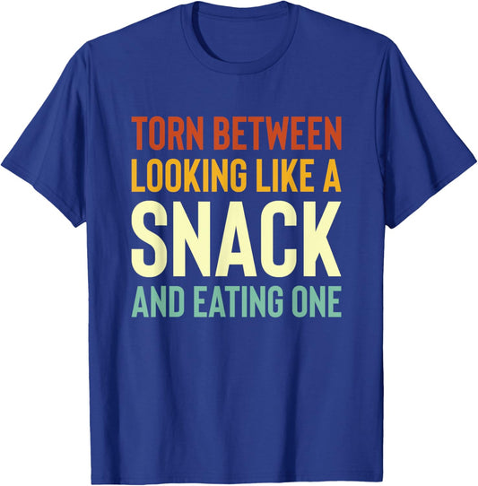 Torn Between Looking Like A Snack Or Eating One Funny T-Shirt - T-Shirt | Royal