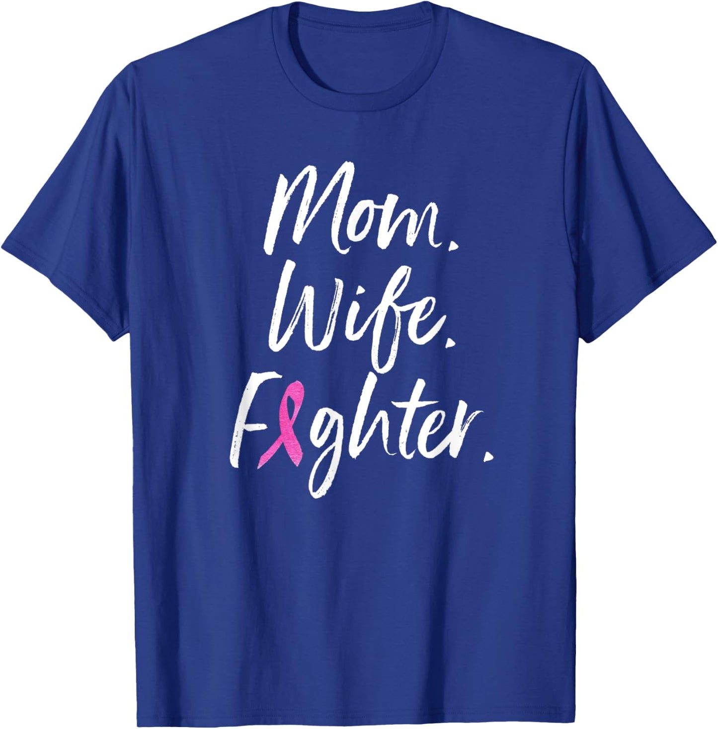 Mom Wife Fighter Shirt Breast Cancer Warrior Gift T Shirt T-Shirt - T-Shirt | Royal