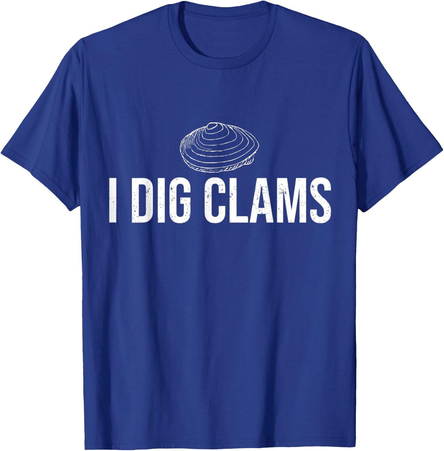 I Dig Clams Clam Digging Clamming Shell Shirt T-Shirt - T-Shirt | Royal