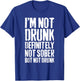 I'm Not Drunk Definitely Not Sober But Not Drunk Shirt Funny T-Shirt - T-Shirt | Royal