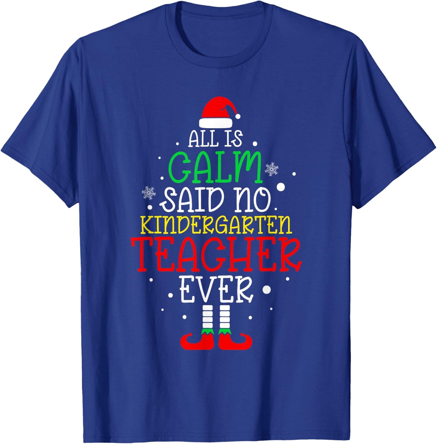 All Is Calm Said No Kindergarten Teacher Ever Teacher Xmas T-Shirt - T-Shirt | Royal