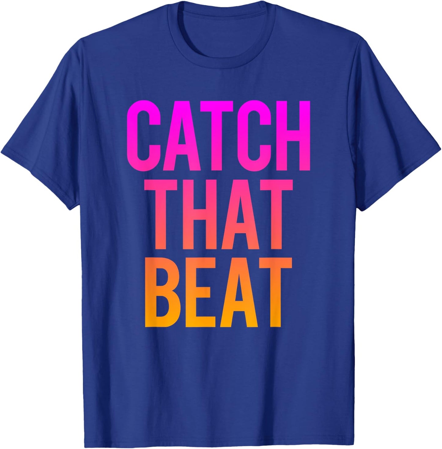 Catch That Beat Spin Class Saying Gym Workout Spinning Gift T-Shirt - T-Shirt | Royal