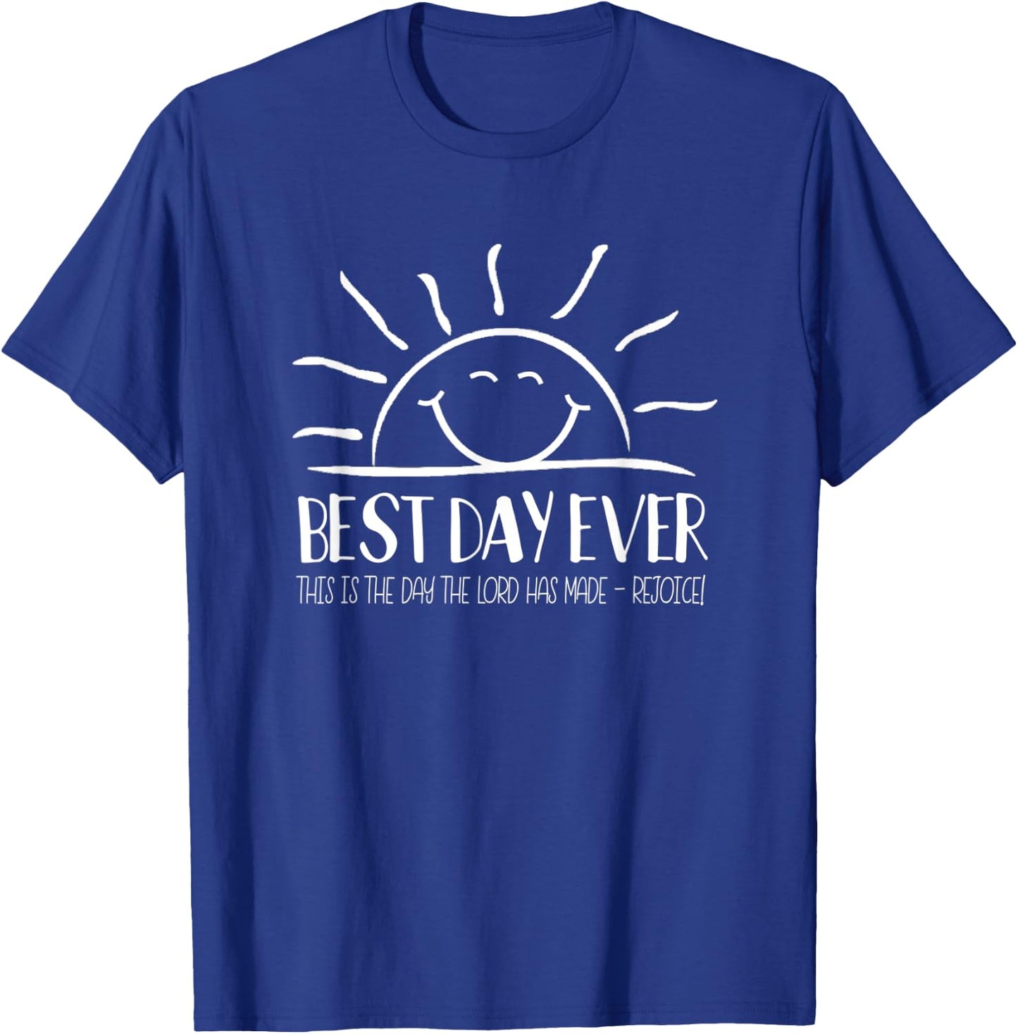 Best Day Ever - This Is The Day The Lord Has Made T-Shirt - T-Shirt | Royal