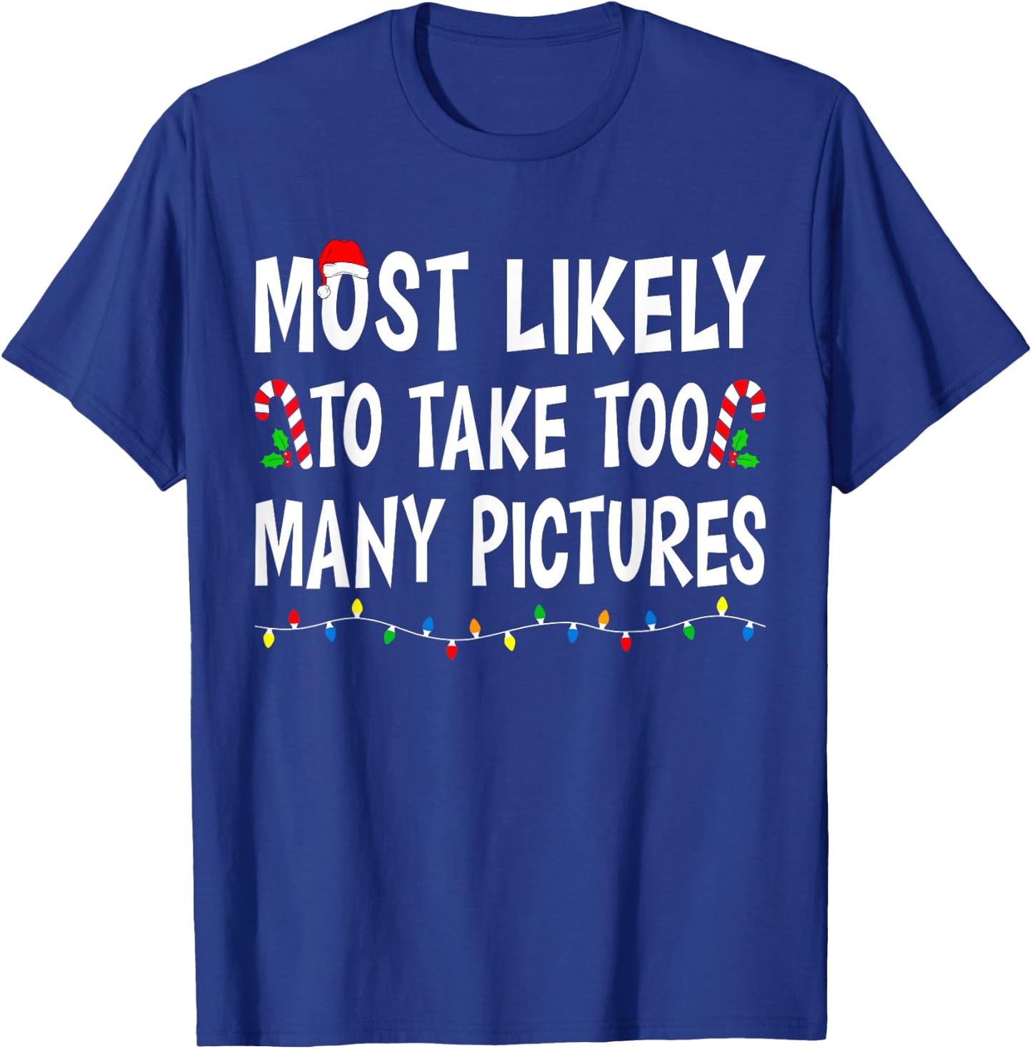 Most Likely To Take Too Many Pictures Funny Family Christmas T-Shirt - T-Shirt | Royal