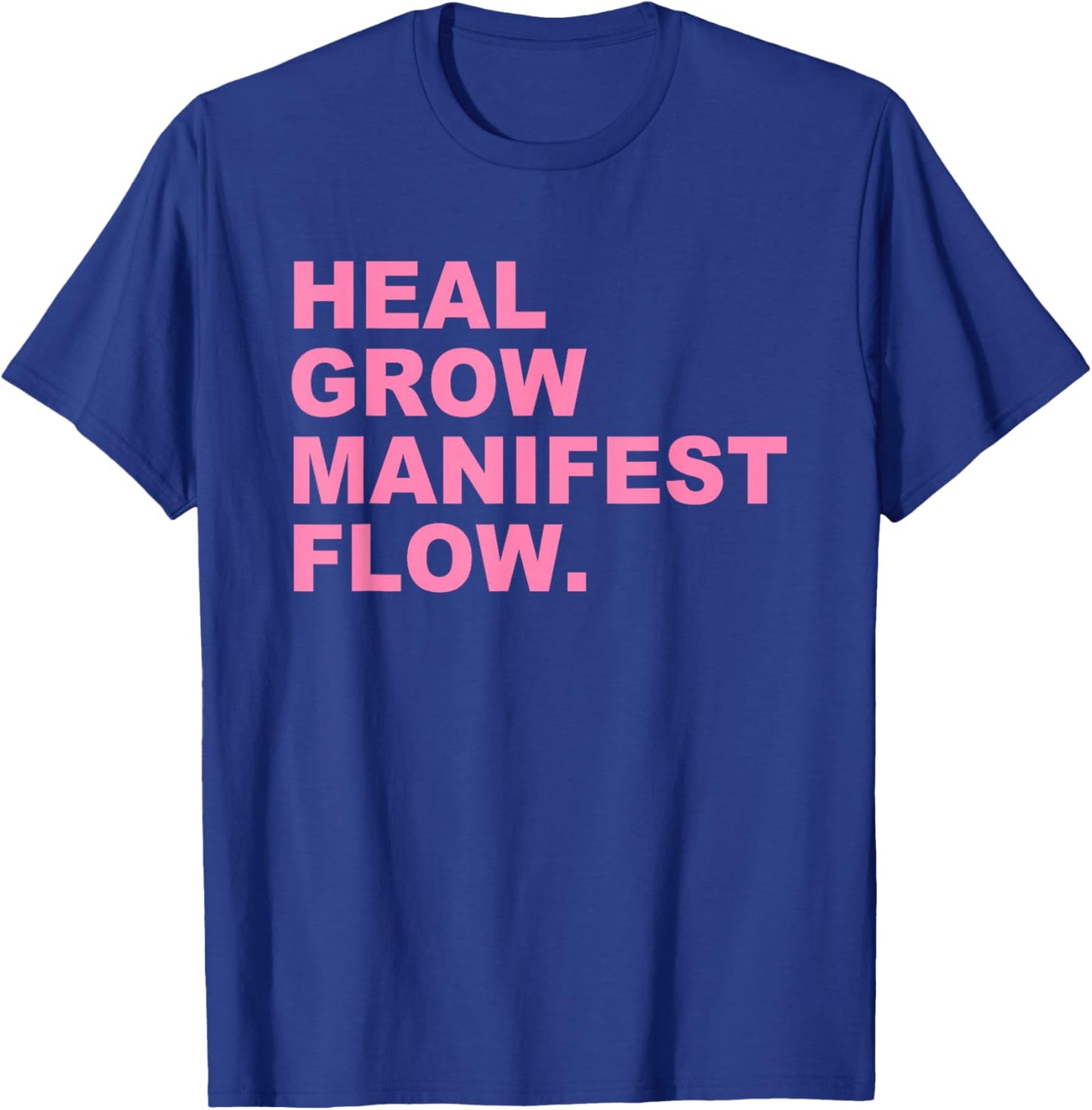 Heal Grow Manifest Flow T-Shirt - T-Shirt | Royal