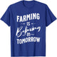 FARMING IS BELIEVING IN TOMORROW - Fun Farm T-Shirt - T-Shirt | Royal