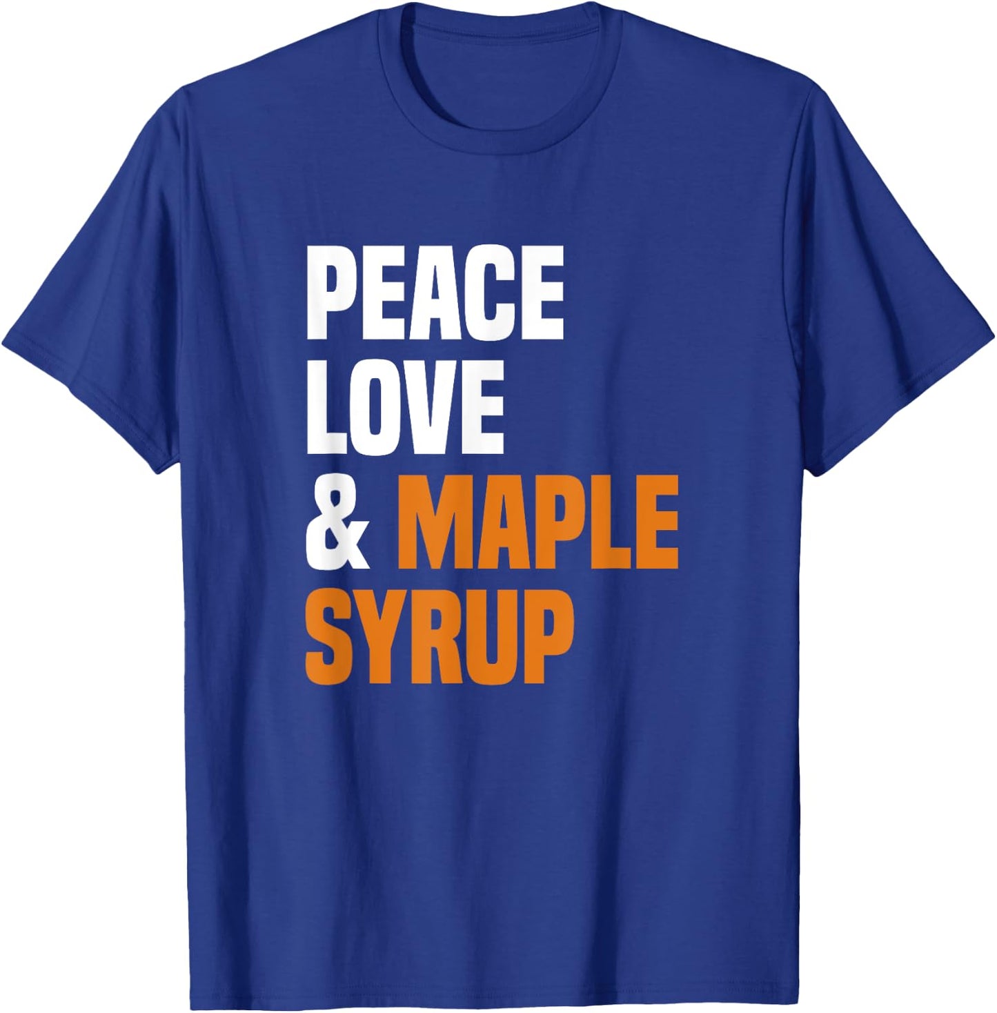 Peace Love Maple Syrup Maple Tree Tapper Maple Syrup T-Shirt - T-Shirt | Royal