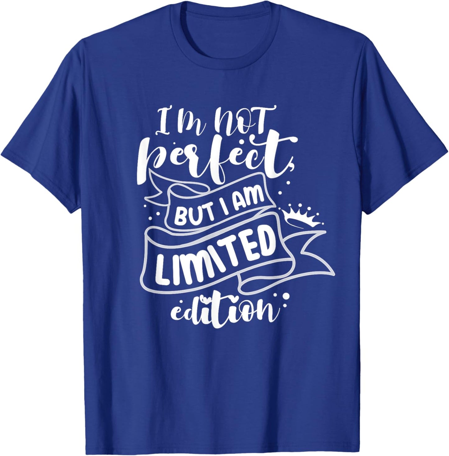 I'm Not Perfect But I Am Limited Edition T-Shirt - T-Shirt | Royal