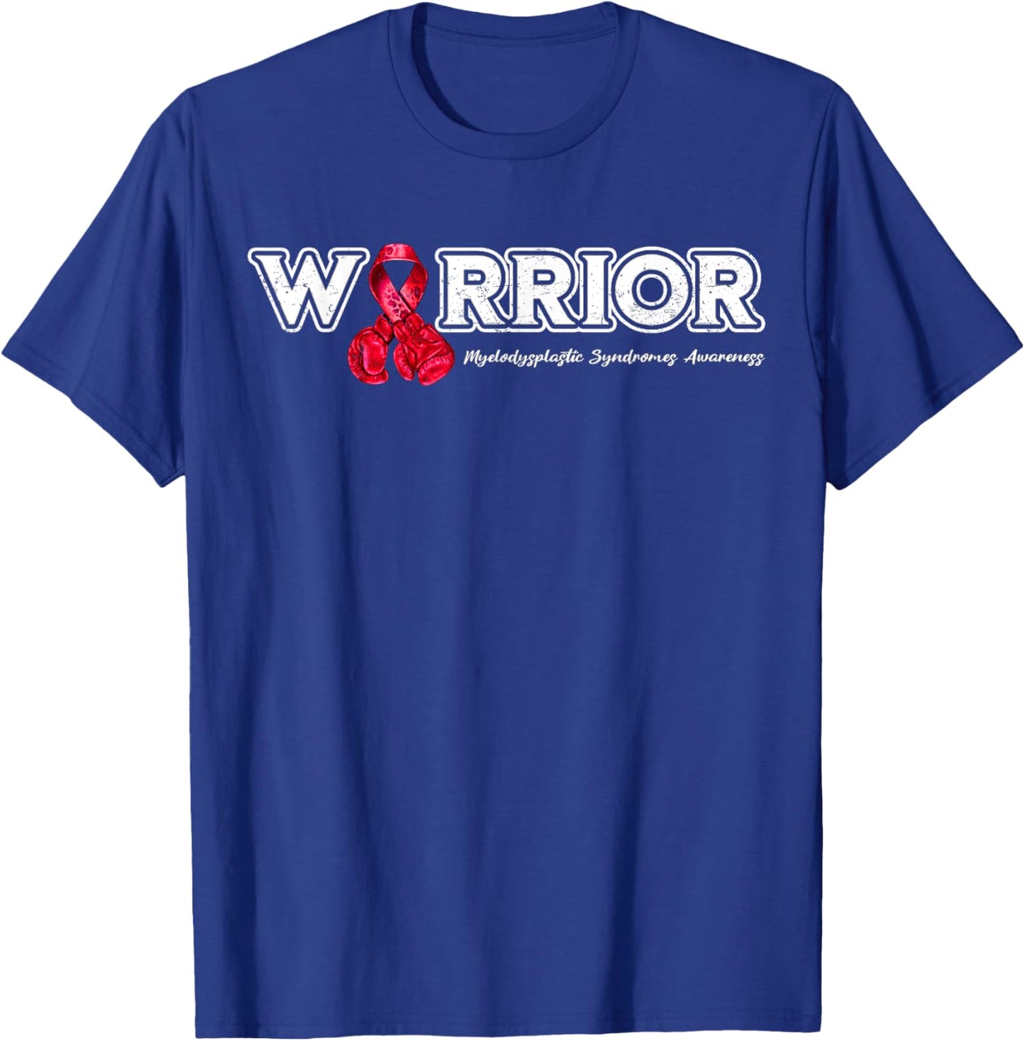 Myelodysplastic Syndrome Warrior MDS Awareness T-Shirt - T-Shirt | Royal