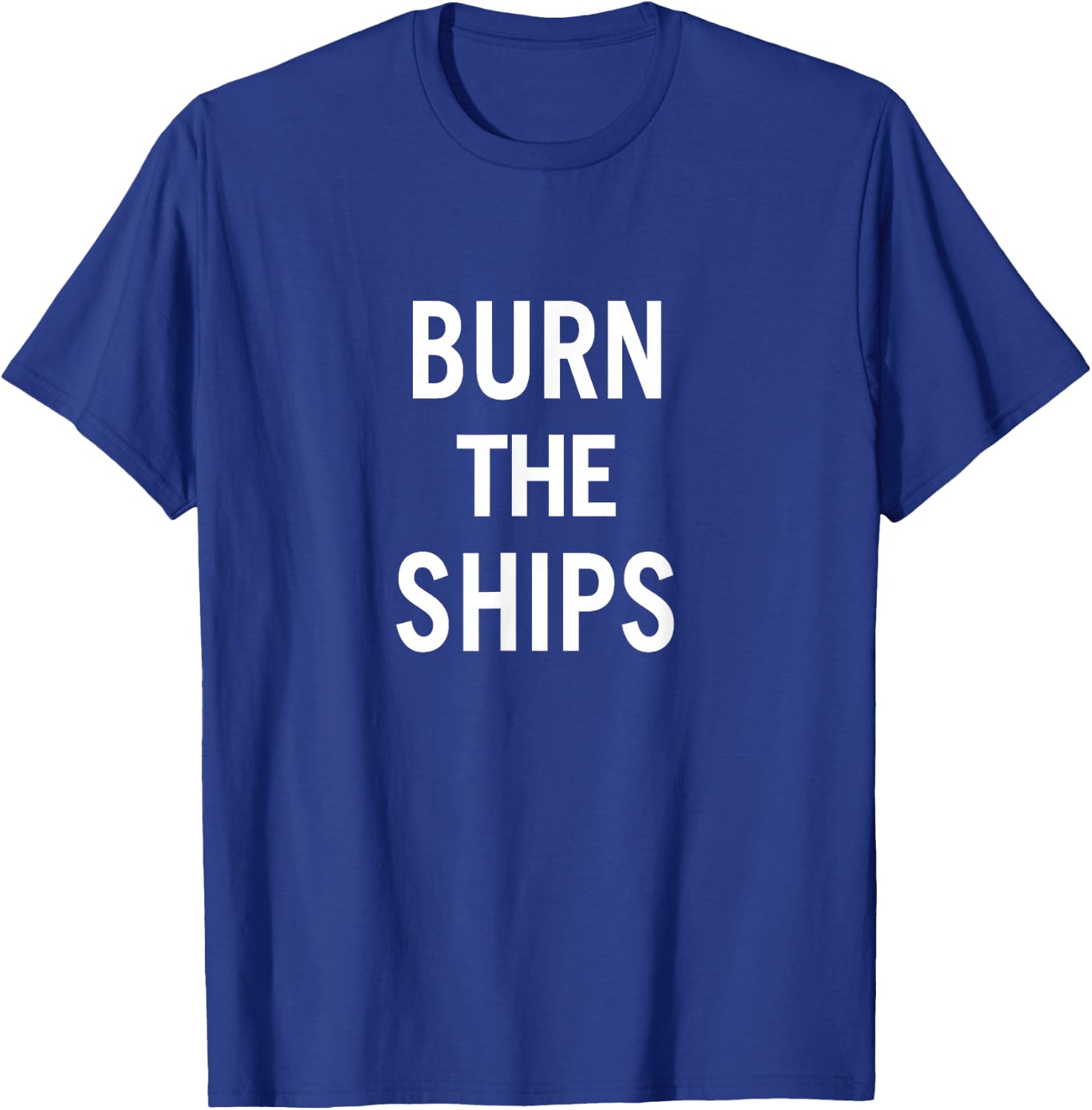 Burn the Ships T-Shirt - T-Shirt | Royal