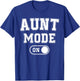 Aunt Mode On Funny Soon To Be Gifts 1St Time Aunt T-Shirt - T-Shirt | Royal