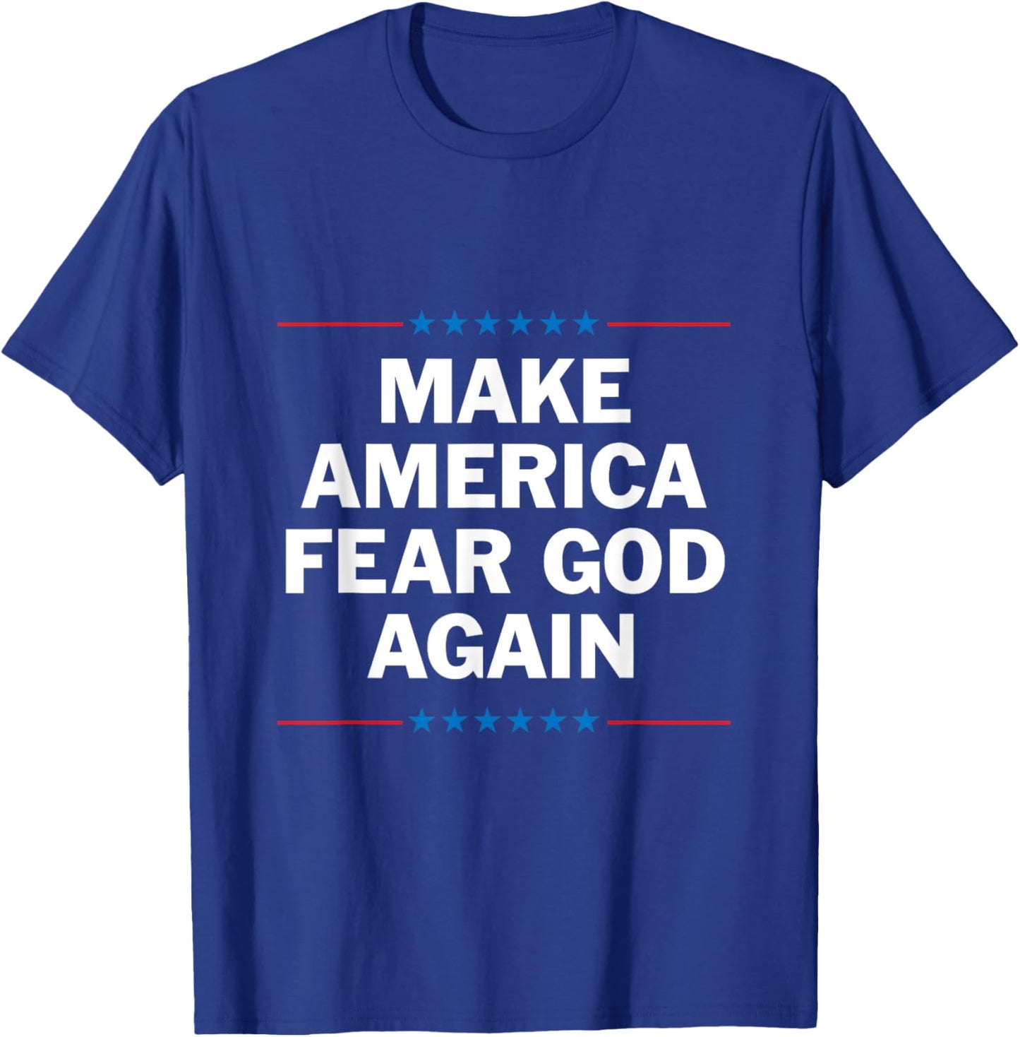 Make America Fear God Again T-Shirt - T-Shirt | Royal