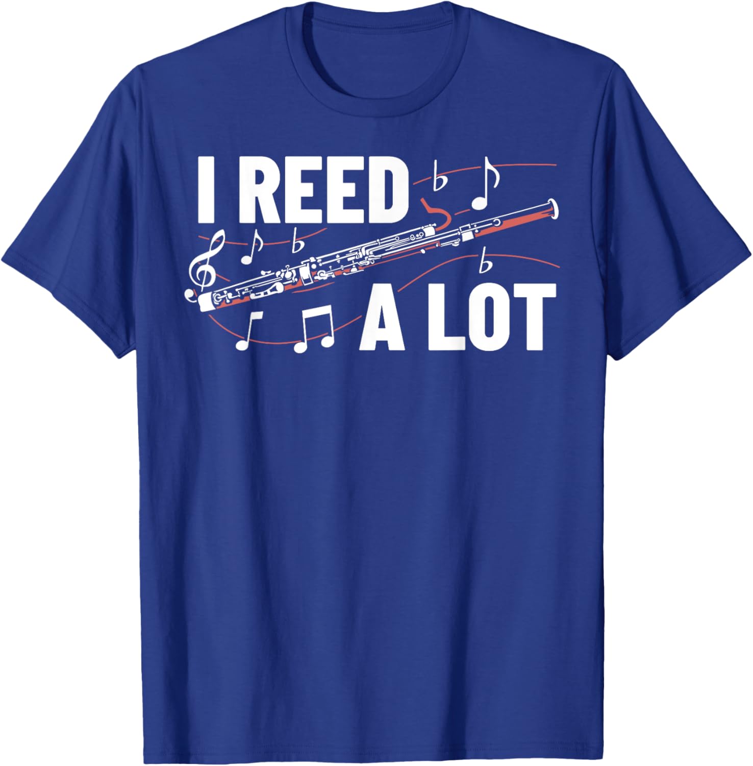 I Reed A Lot Bassoon Musical Woodwind Intrument Bassoonist T-Shirt - T-Shirt | Royal