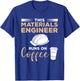 This Materials Engineer Needs Wine Engineering T-Shirt - T-Shirt | Royal