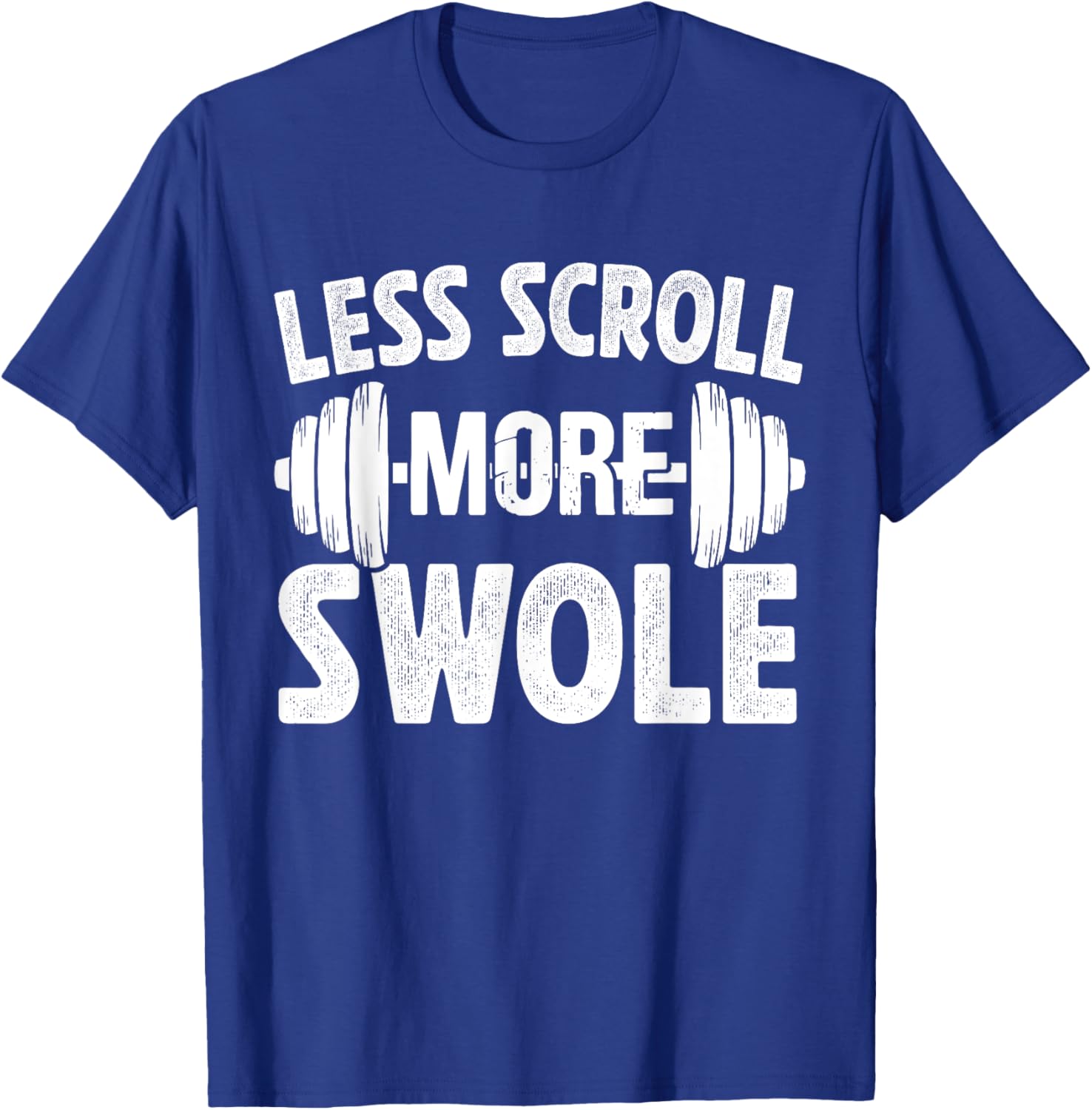 Less scroll, More swole Funny new year gym resolution T-Shirt - T-Shirt | Royal