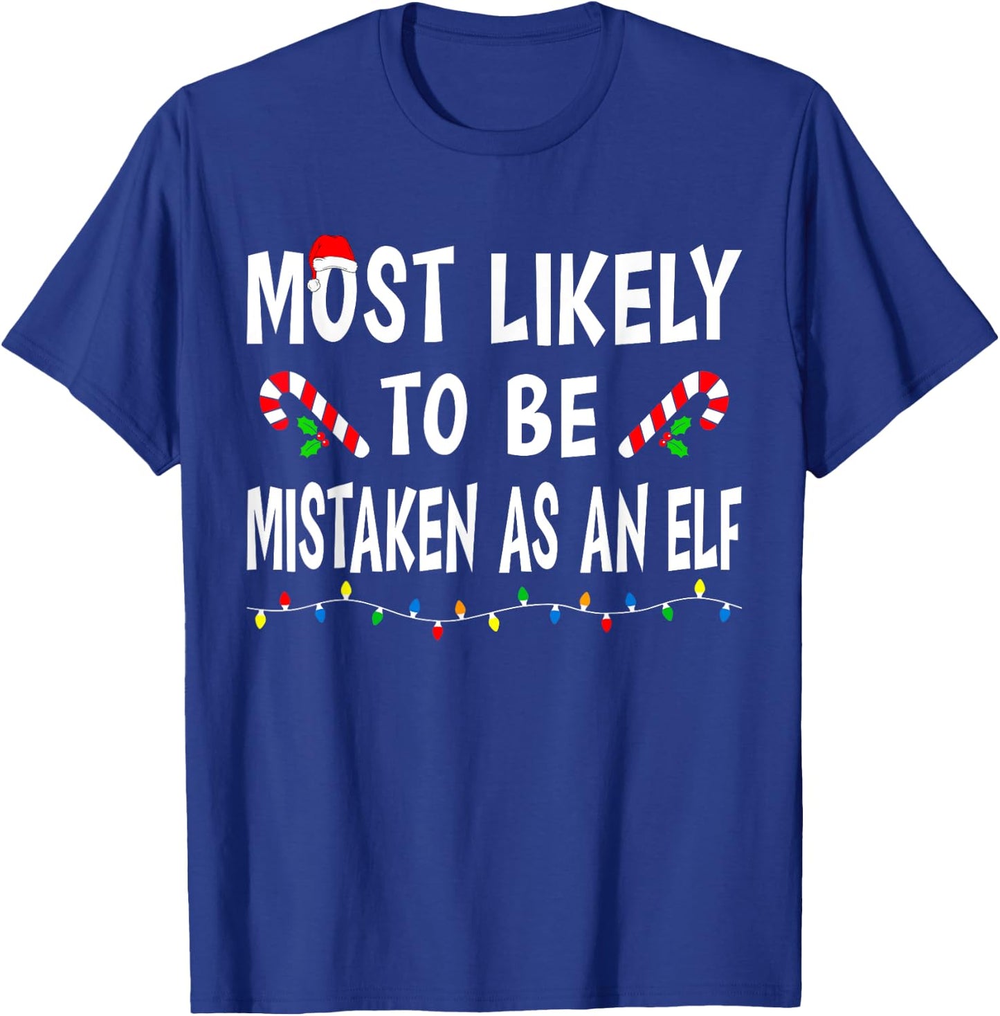 Most Likely To Be Mistaken As An Elf Funny Family Christmas T-Shirt - T-Shirt | Royal