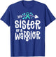 Sister of a Warrior Ovarian Cancer Shirts For Family Teal T-Shirt - T-Shirt | Royal