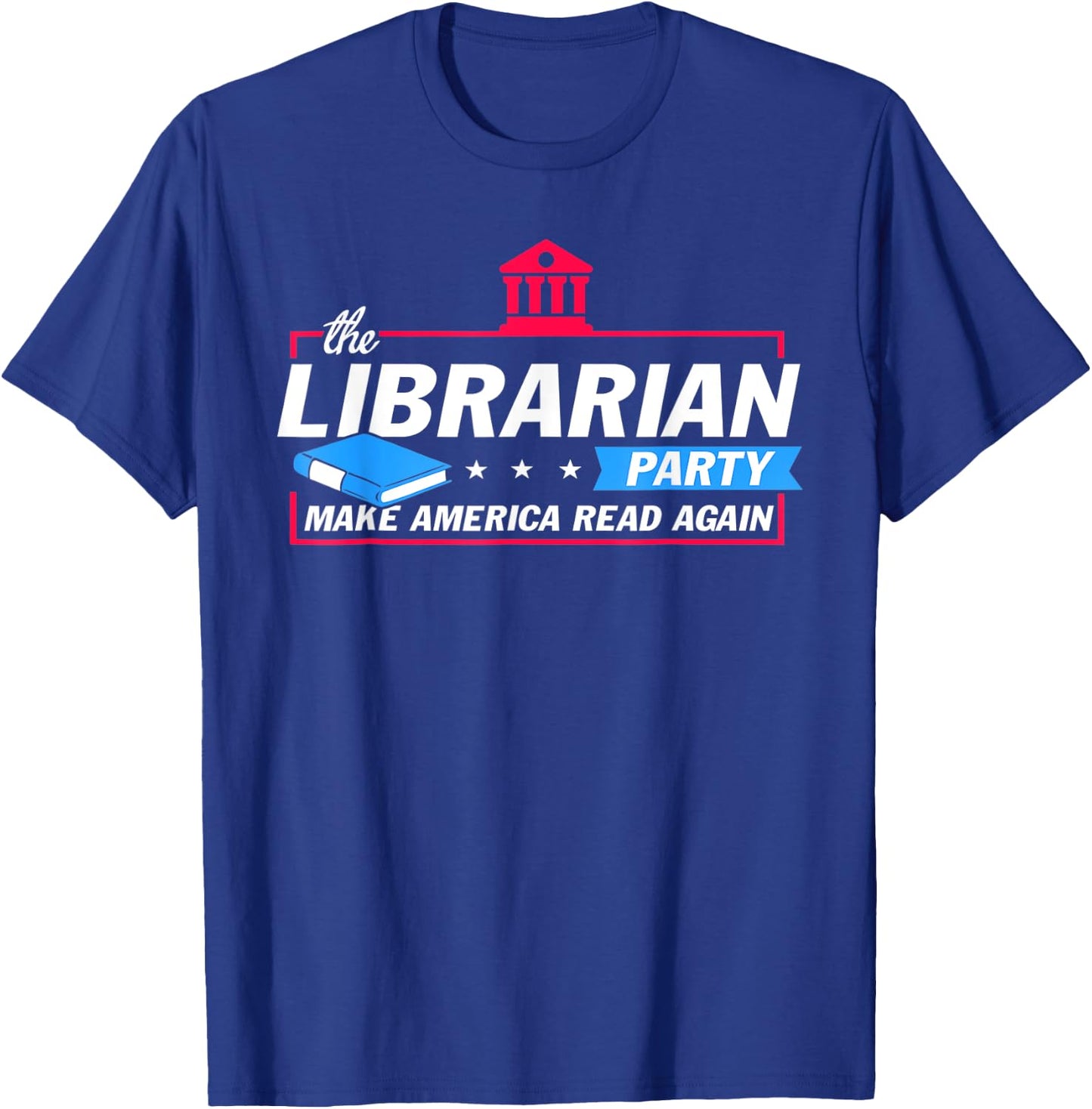 The Librarian Party Make America Read Again Funny Gifts T-Shirt - T-Shirt | Royal