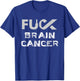 Fuck Brain Cancer Awareness T-Shirt - T-Shirt | Royal