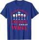 Life Is Too Short to Drink Cheap Wine Funny Wine Drinker T-Shirt - T-Shirt | Royal