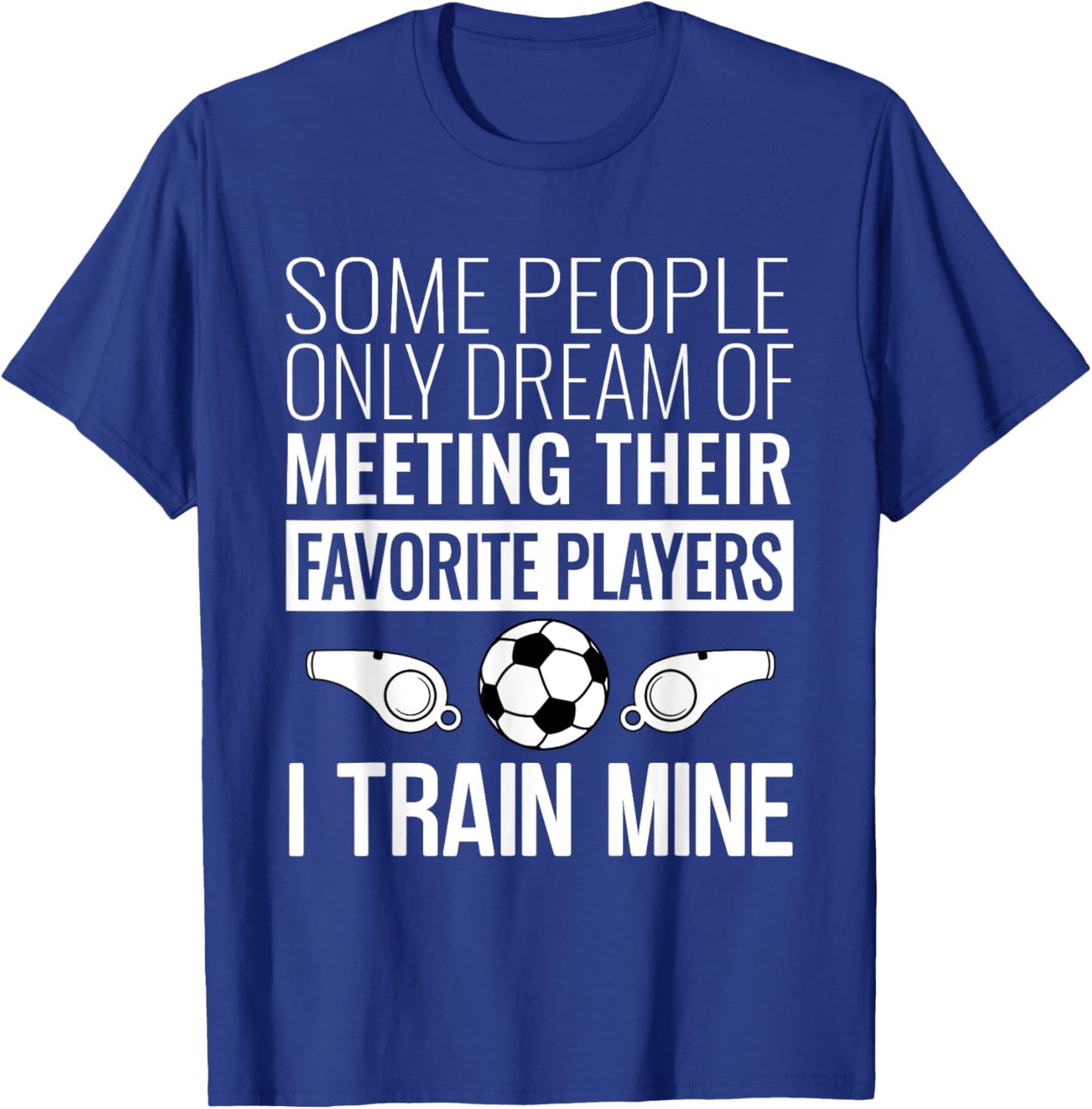 Funny Soccer Coach Trainer Team Sports Lover Gag Outfit T-Shirt - T-Shirt | Royal