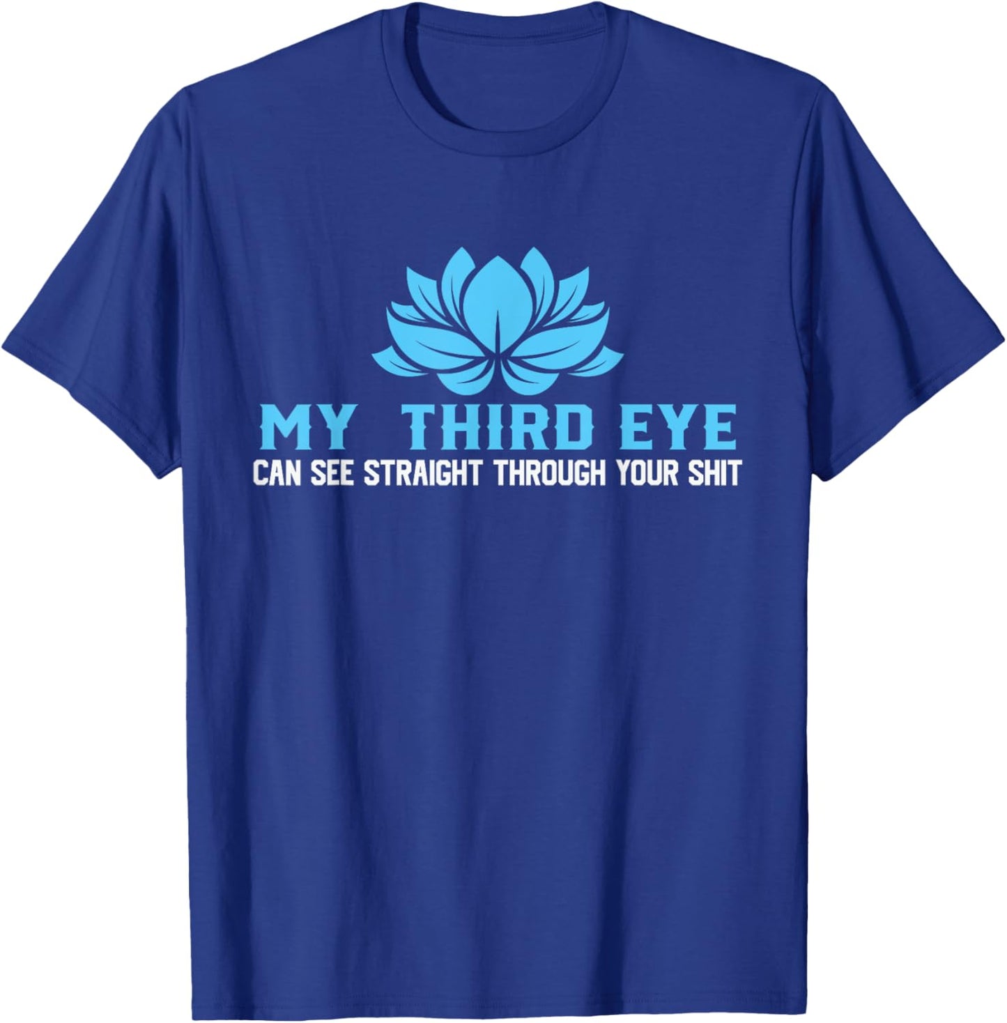 My Third Eye Sees Everything, Yoga Lover T-Shirt - T-Shirt | Royal