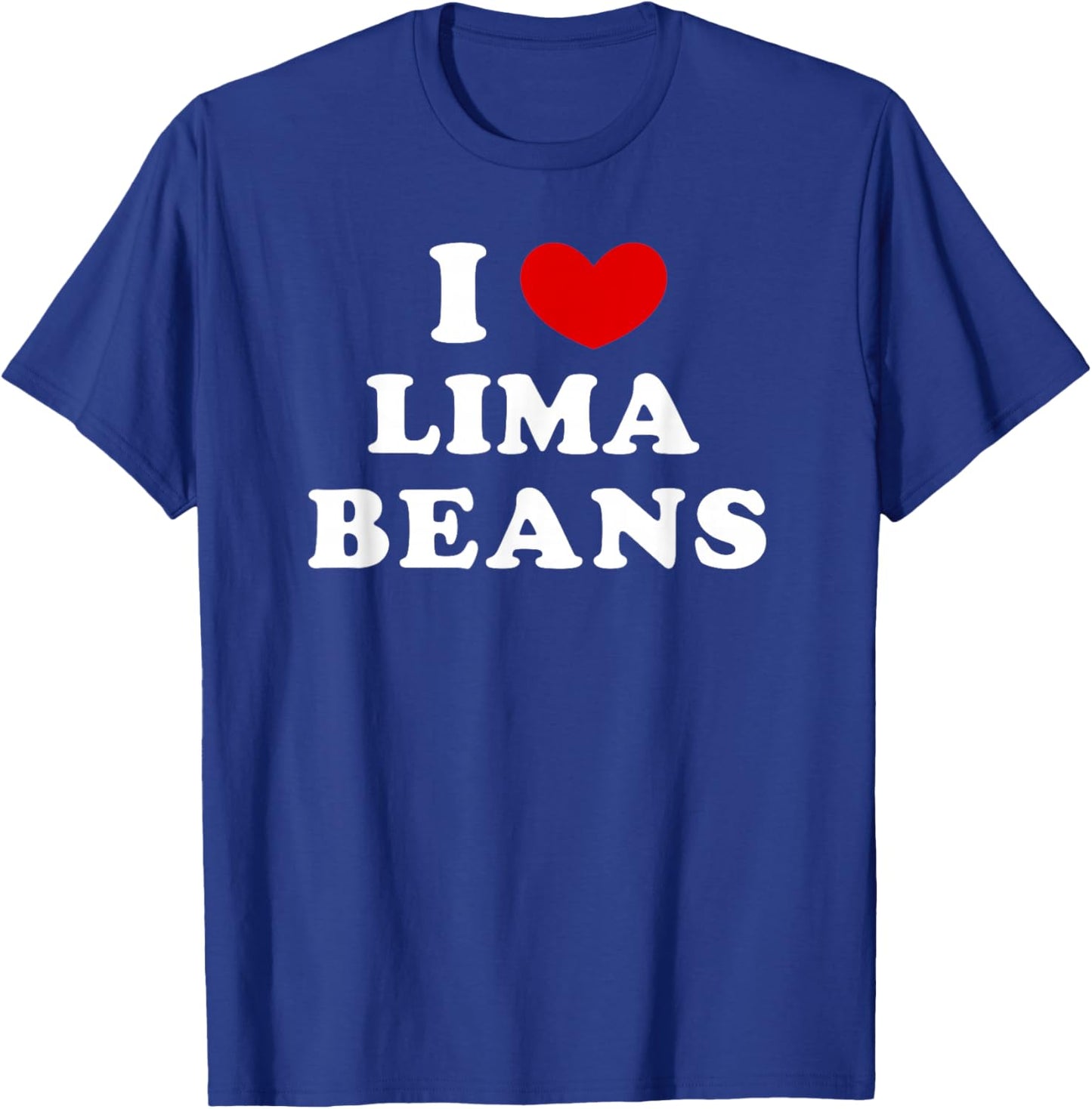 I Love Lima Beans, I Heart Lima Beans T-Shirt - T-Shirt | Royal