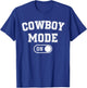 Cowboy Mode On Costume Funny Farmer Rodeo Gift Rancher T-Shirt - T-Shirt | Royal