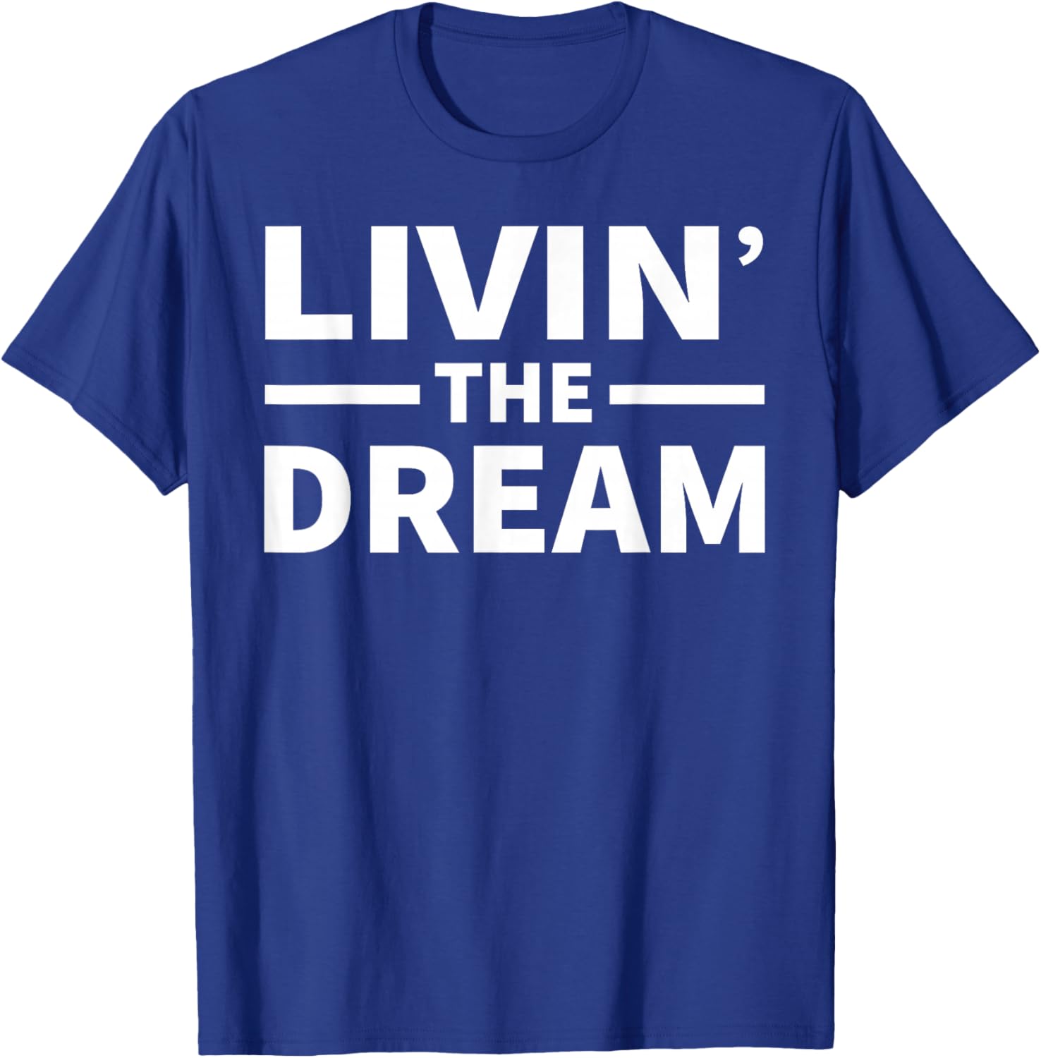 Livin' The Dream - Cool Design For The Whole Family! T-Shirt - T-Shirt | Royal