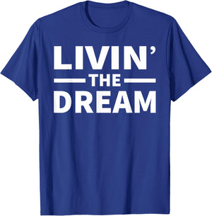 Livin' The Dream - Cool Design For The Whole Family! T-Shirt - T-Shirt | Royal