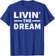 Livin' The Dream - Cool Design For The Whole Family! T-Shirt - T-Shirt | Royal