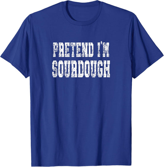 Pretend I'm Sourdough - Bread Lover Halloween Costume T-Shirt - T-Shirt | Royal