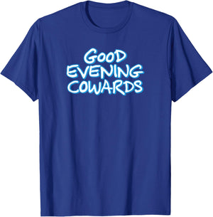 GOOD EVENING COWARDS funny city council meeting humor T-Shirt - T-Shirt | Royal