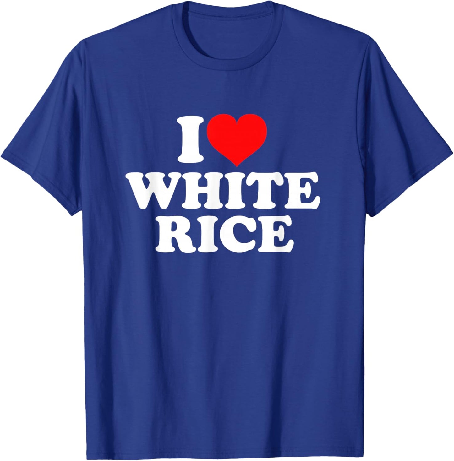 I Love White Rice T-Shirt - T-Shirt | Royal