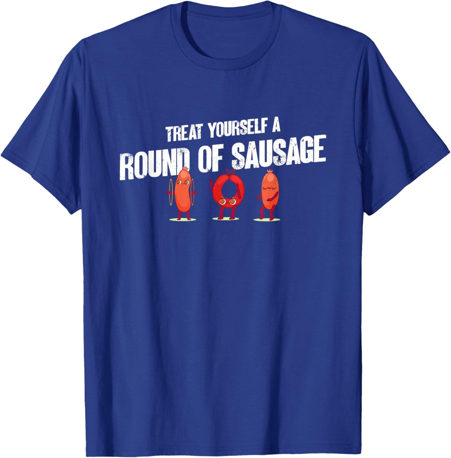 Treat Yourself A Round Of Sausage Funny Humor Thanksgiving T-Shirt - T-Shirt | Royal