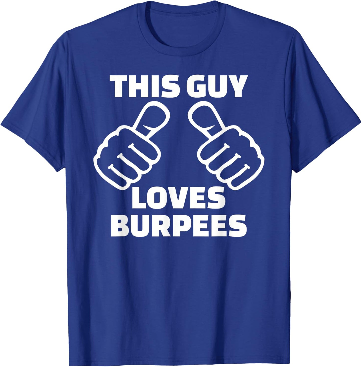 This guy loves burpees T-Shirt - T-Shirt | Royal