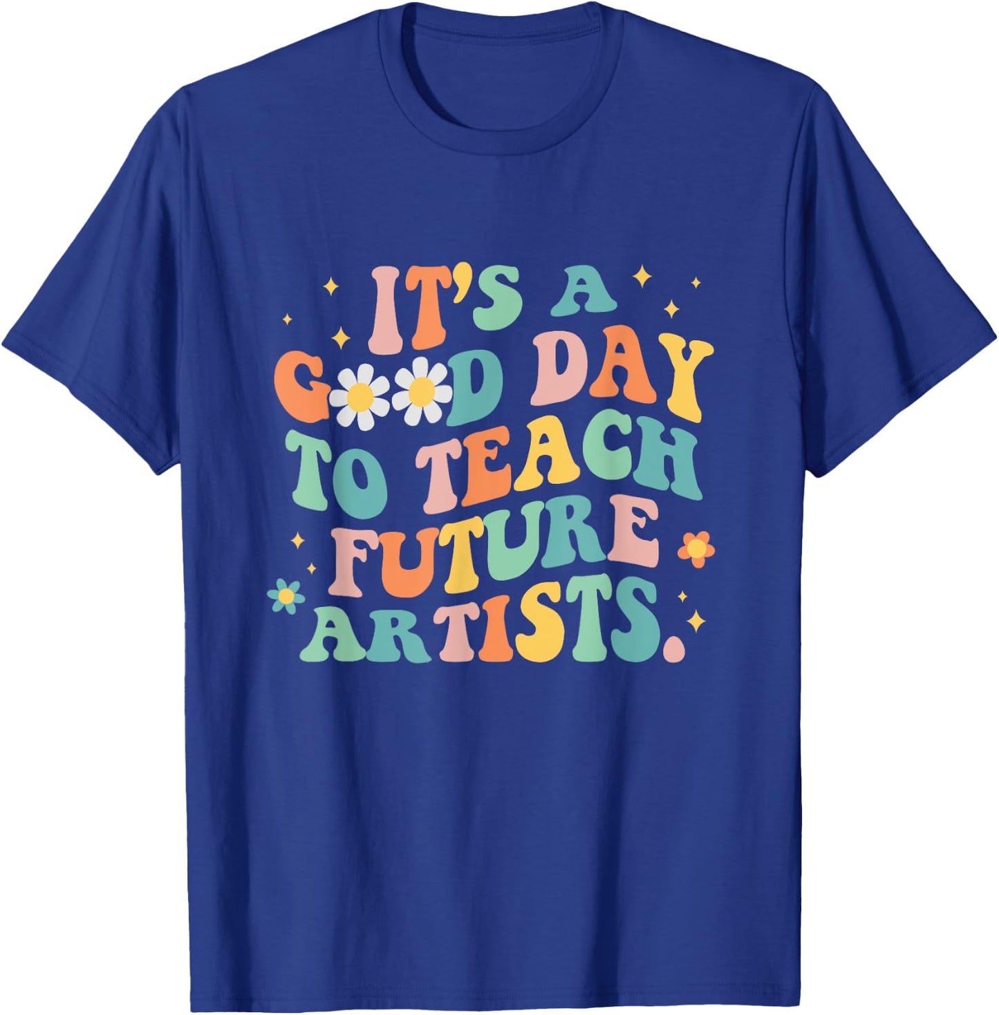 Groovy It's A Good Day To Teach Future Artists Art Teacher Women T-Shirt - T-Shirt | Royal