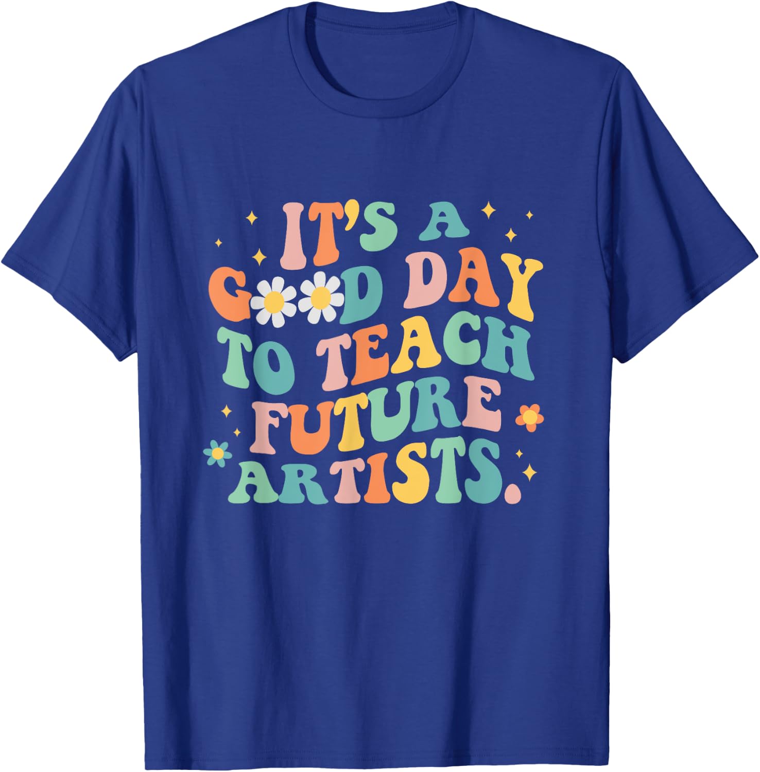 Groovy It's A Good Day To Teach Future Artists Art Teacher Women T-Shirt - T-Shirt | Royal
