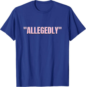 Allegedly, Funny Lawyer, Funny Attorney, Lawyer Quote T-Shirt - T-Shirt | Royal
