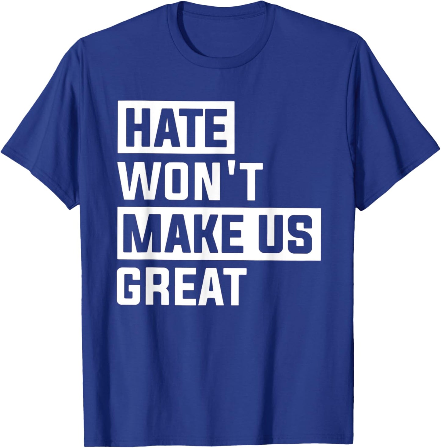 Hate Won't Make US Great T-Shirt - T-Shirt | Royal