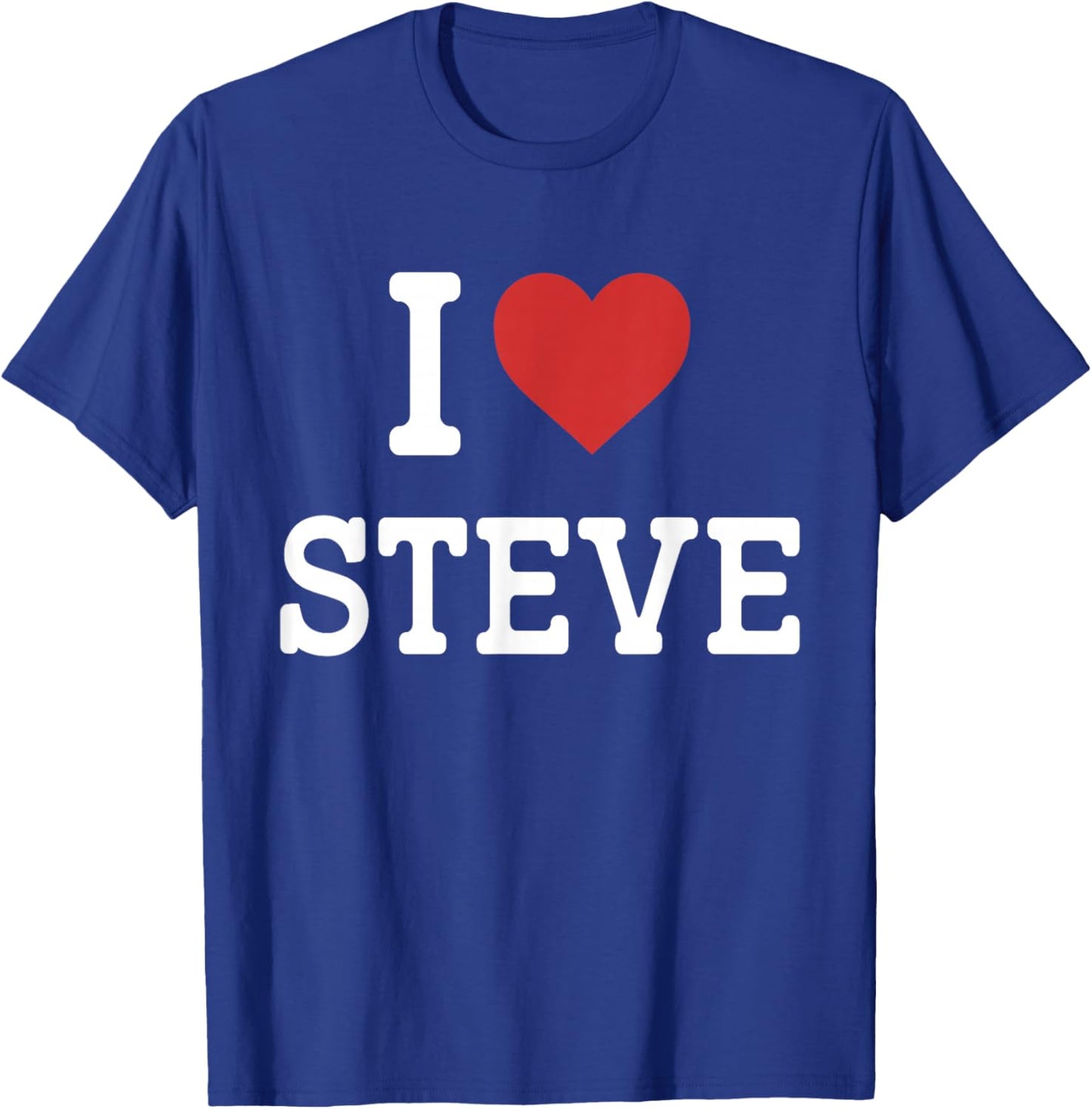I Love Steve - I Heart Steve - Funny Gift Steve T-Shirt - T-Shirt | Royal