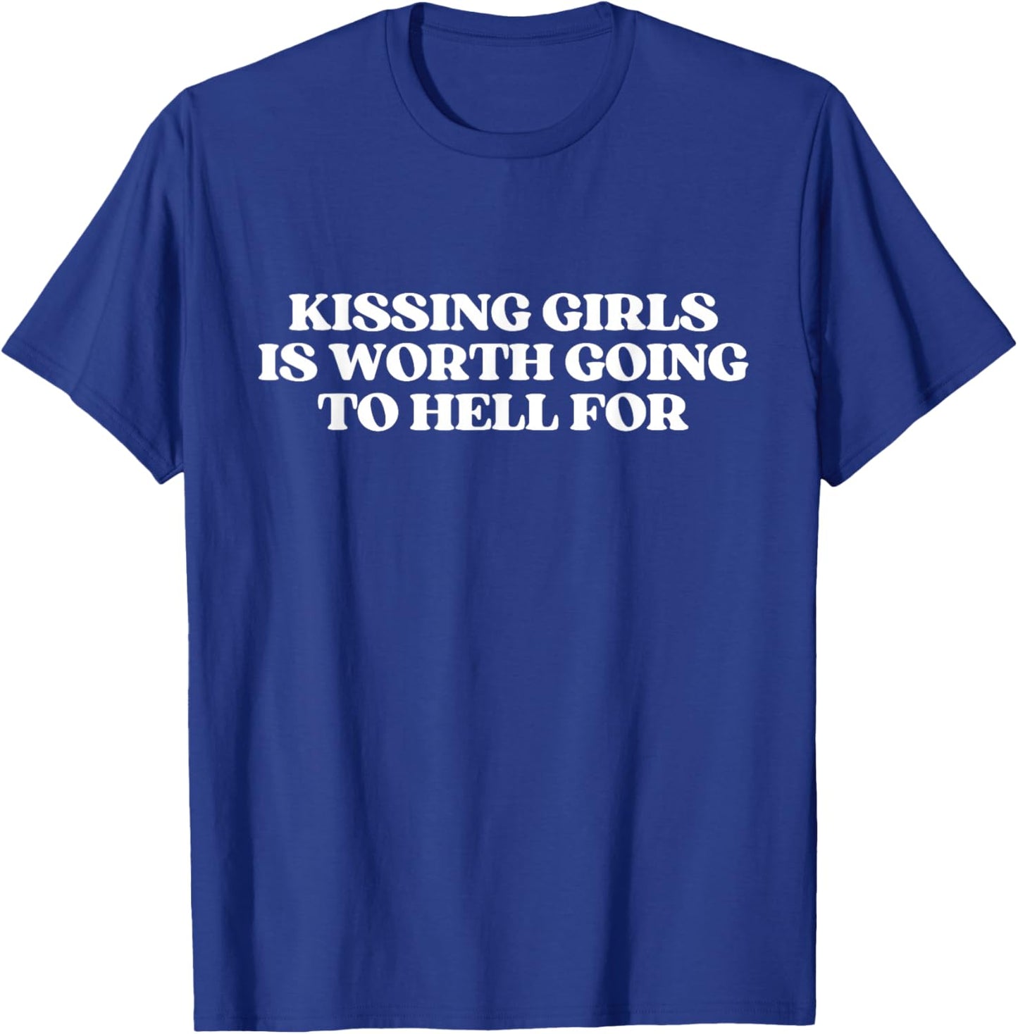 Kissing Girls is Worth Going to Hell for Shirt Y2K Lesbian T-Shirt - T-Shirt | Royal